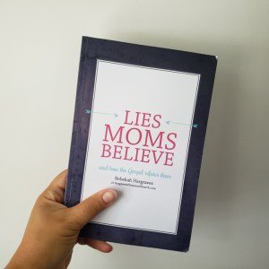 Lies Moms Believe – Print Version